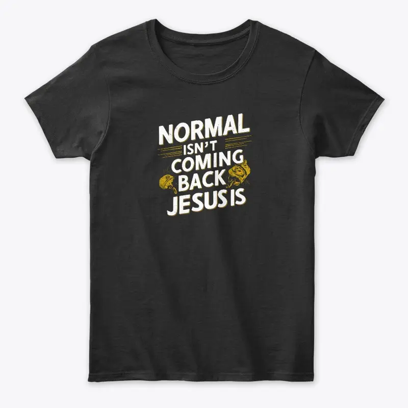 Normal Isn't Coming Back Jesus Is Art