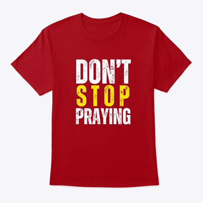 Don't Stop Praying