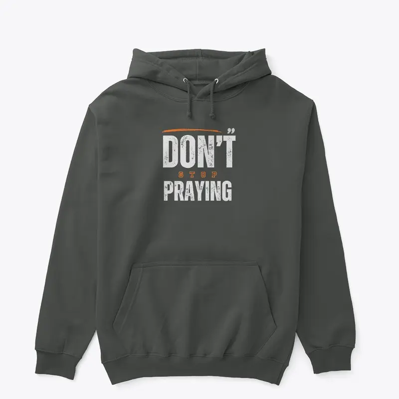 Don't Stop Praying Design