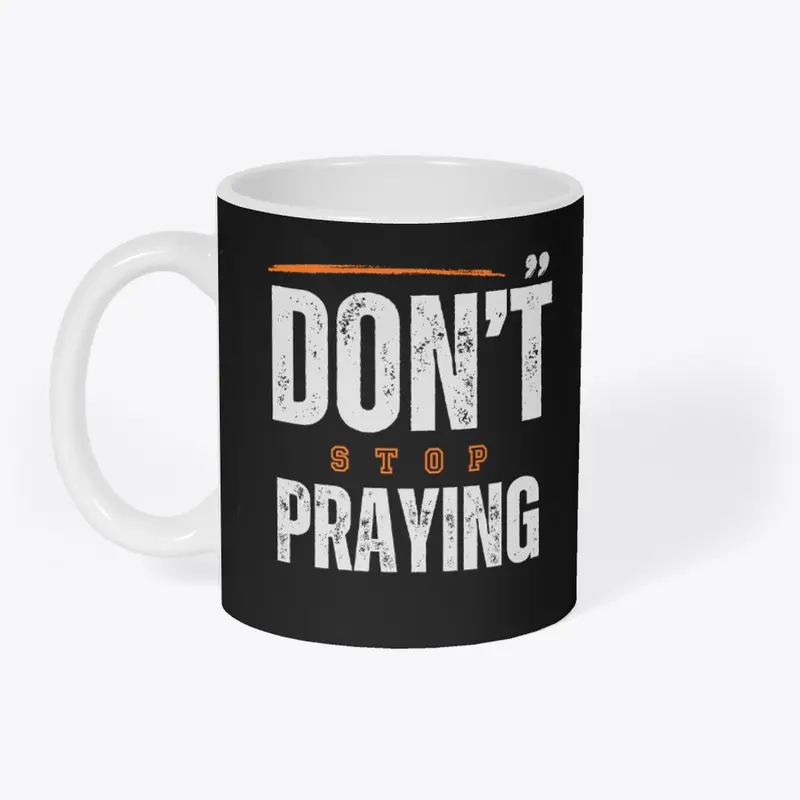 Don't Stop Praying Design