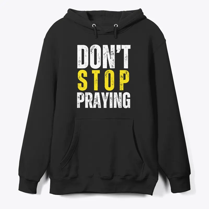 Don't Stop Praying