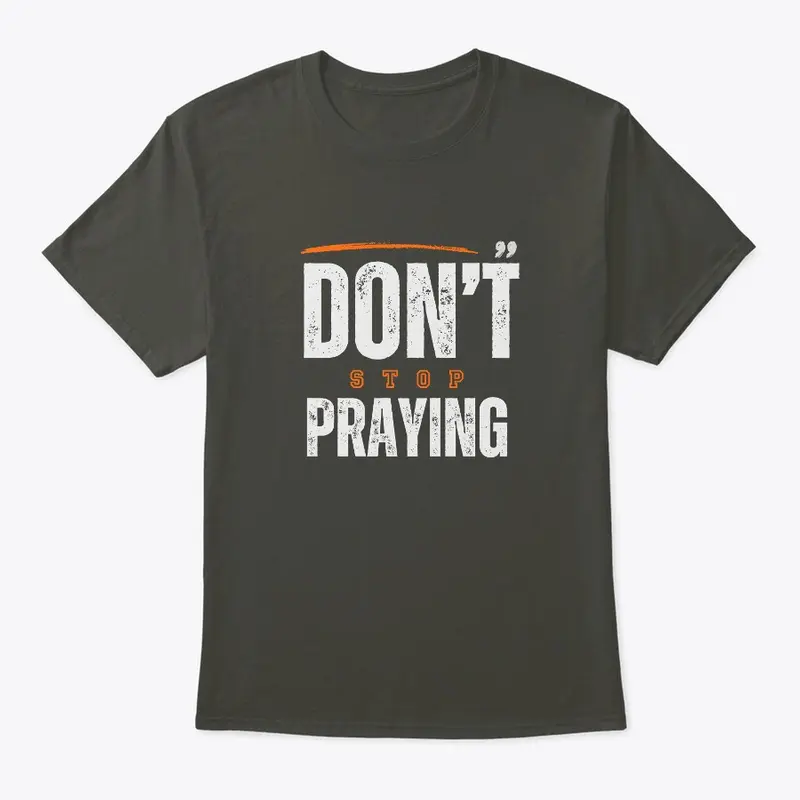 Don't Stop Praying Design