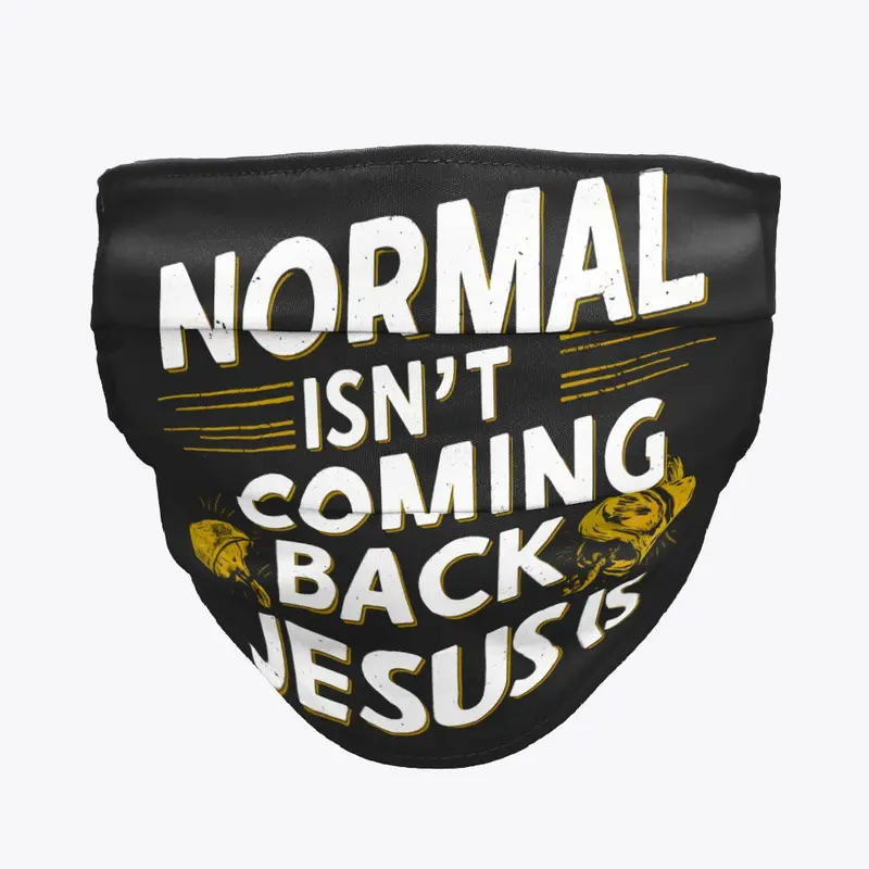 Normal Isn't Coming Back Jesus Is Art