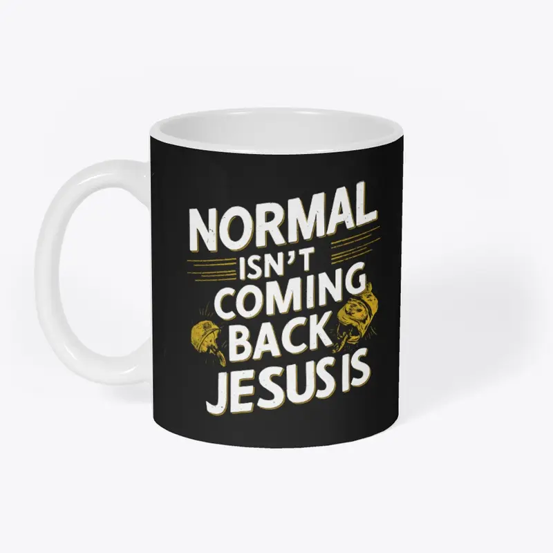 Normal Isn't Coming Back Jesus Is Art