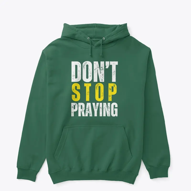 Don't Stop Praying