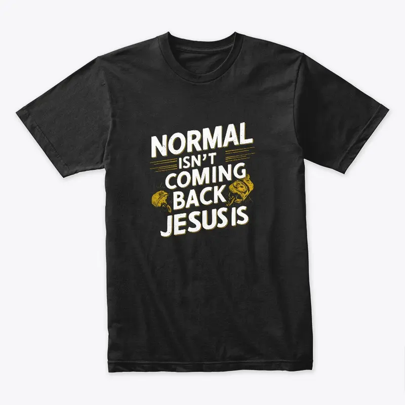 Normal Isn't Coming Back Jesus Is Art