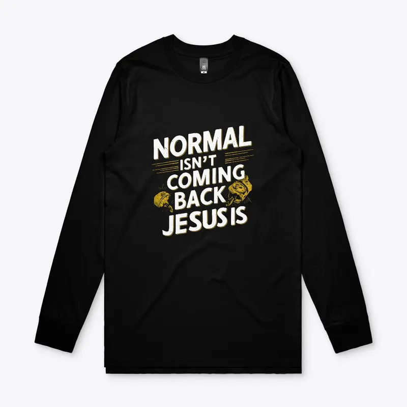 Normal Isn't Coming Back Jesus Is Art