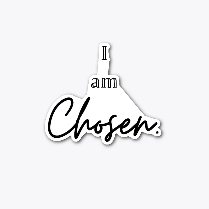 I am chosen