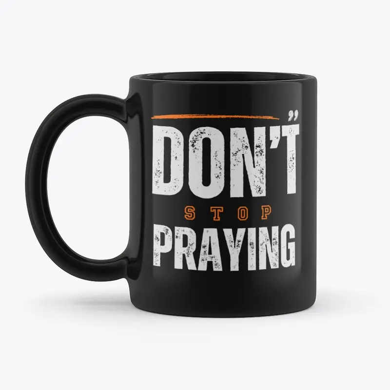 Don't Stop Praying Design