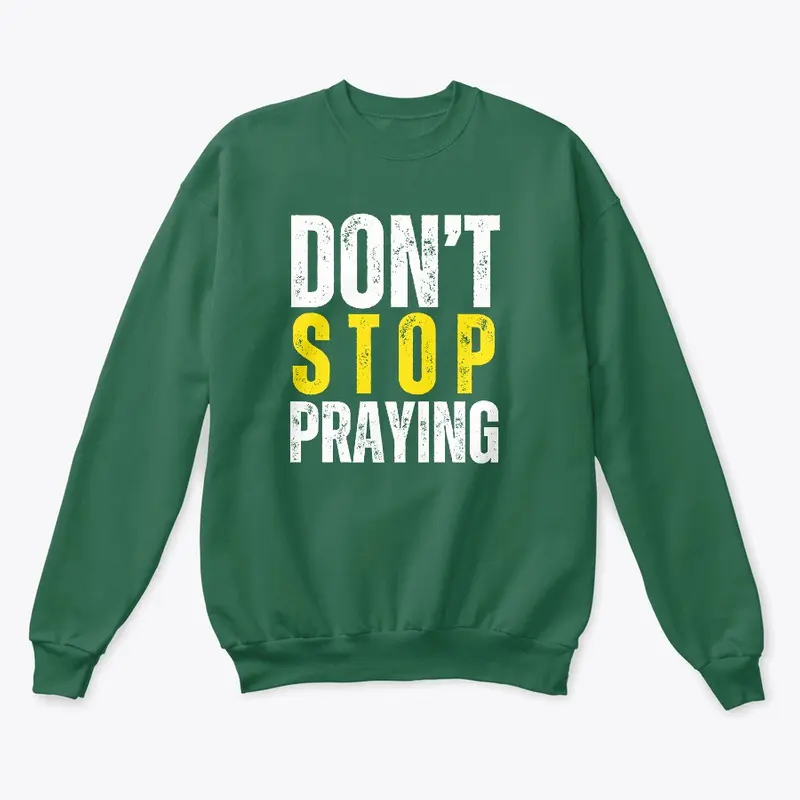 Don't Stop Praying