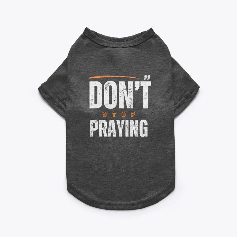 Don't Stop Praying Design