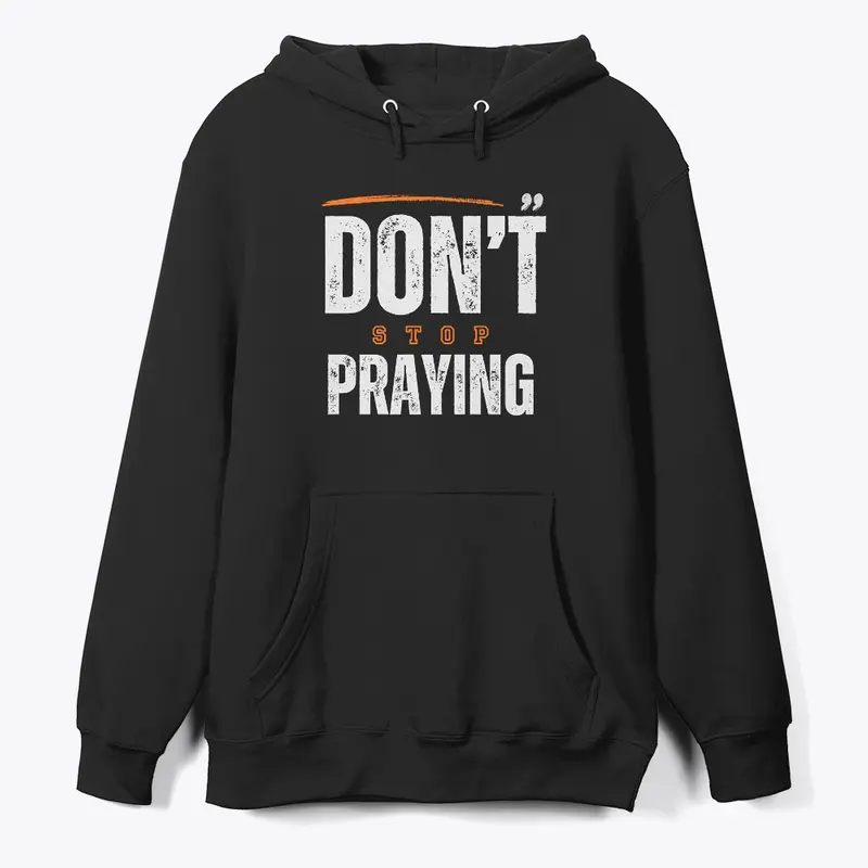 Don't Stop Praying Design