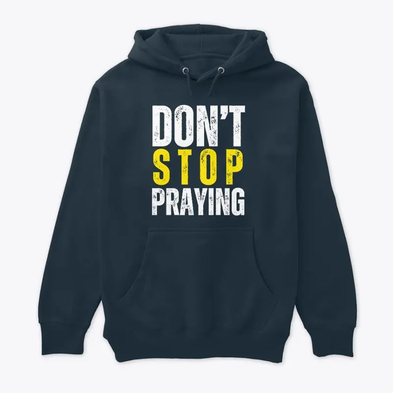 Don't Stop Praying