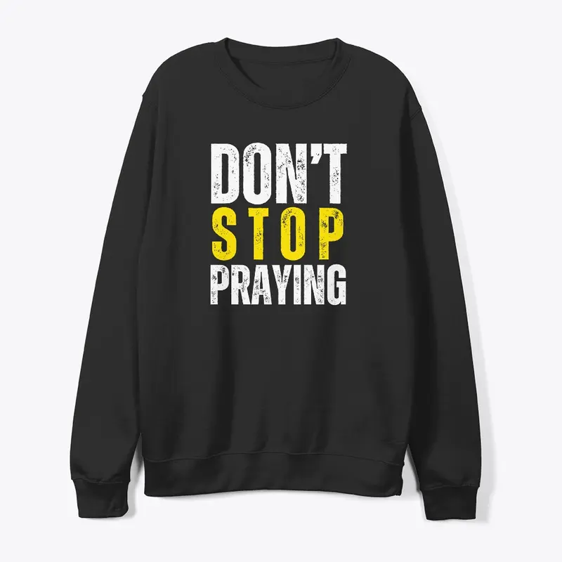 Don't Stop Praying