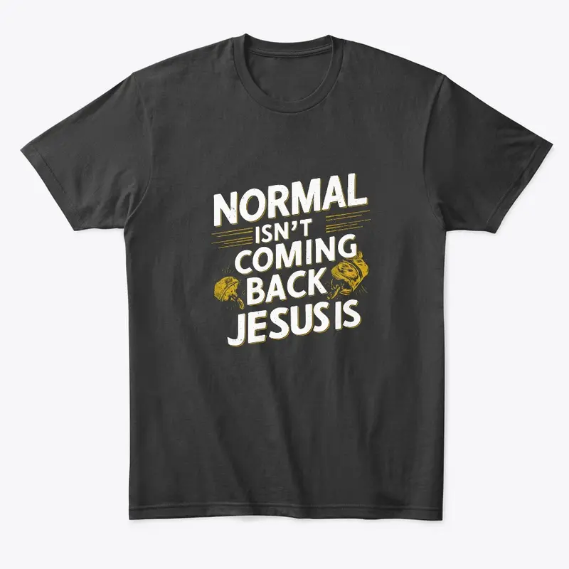 Normal Isn't Coming Back Jesus Is Art