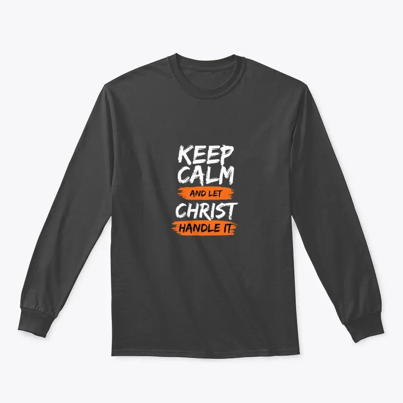 Keep Calm and let Christ Handle It