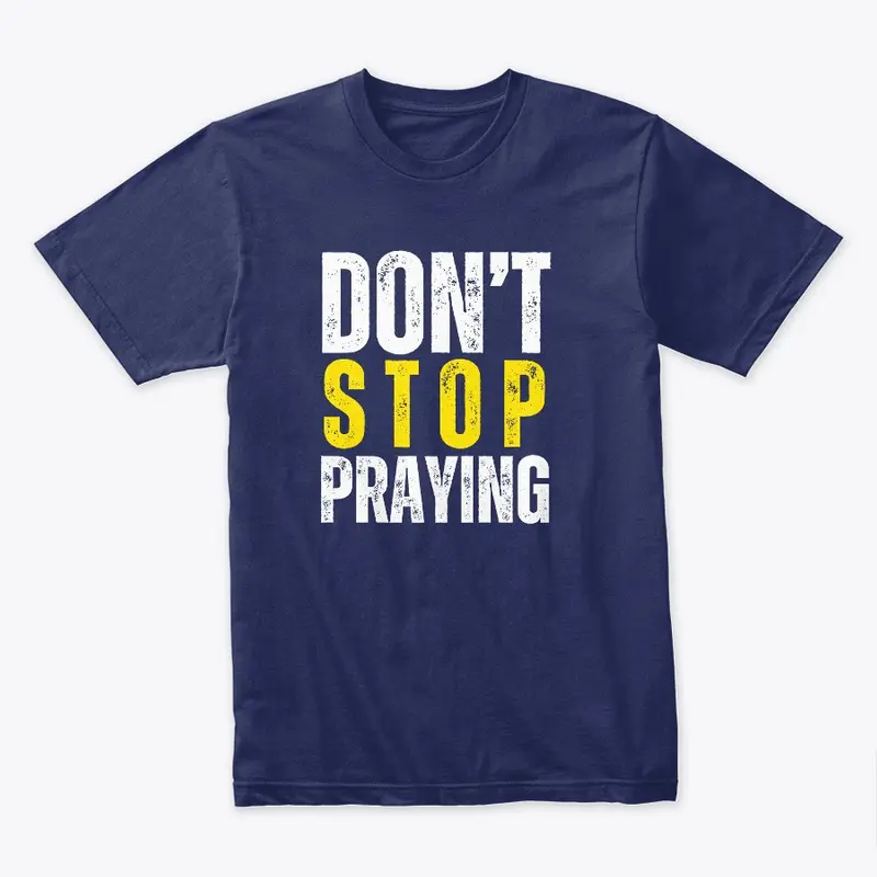 Don't Stop Praying